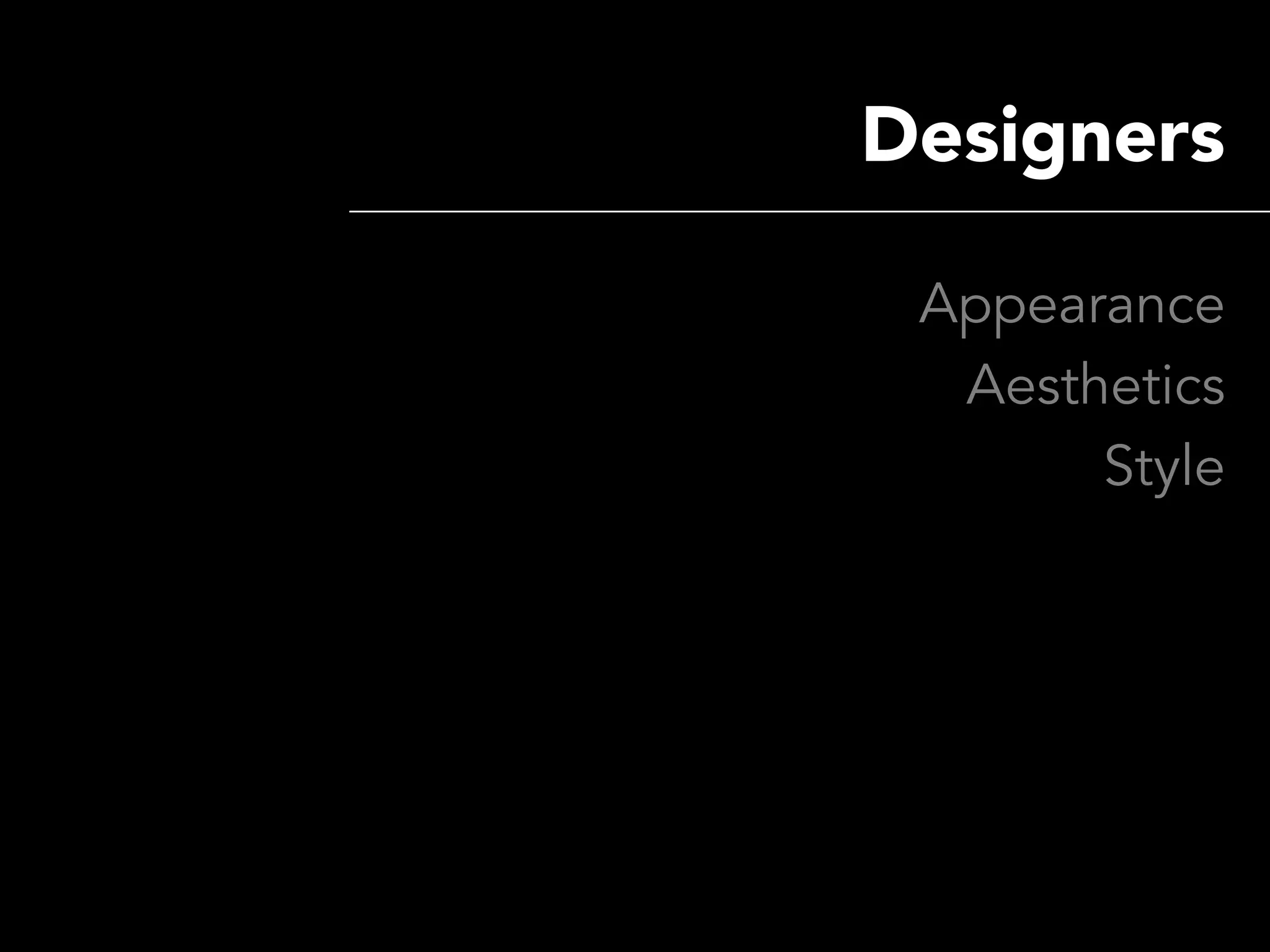 Designers

 Appearance
  Aesthetics
       Style
 