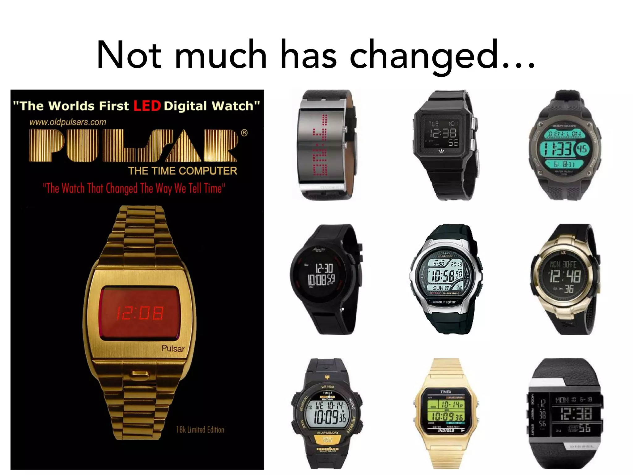 Not much has changed…
 