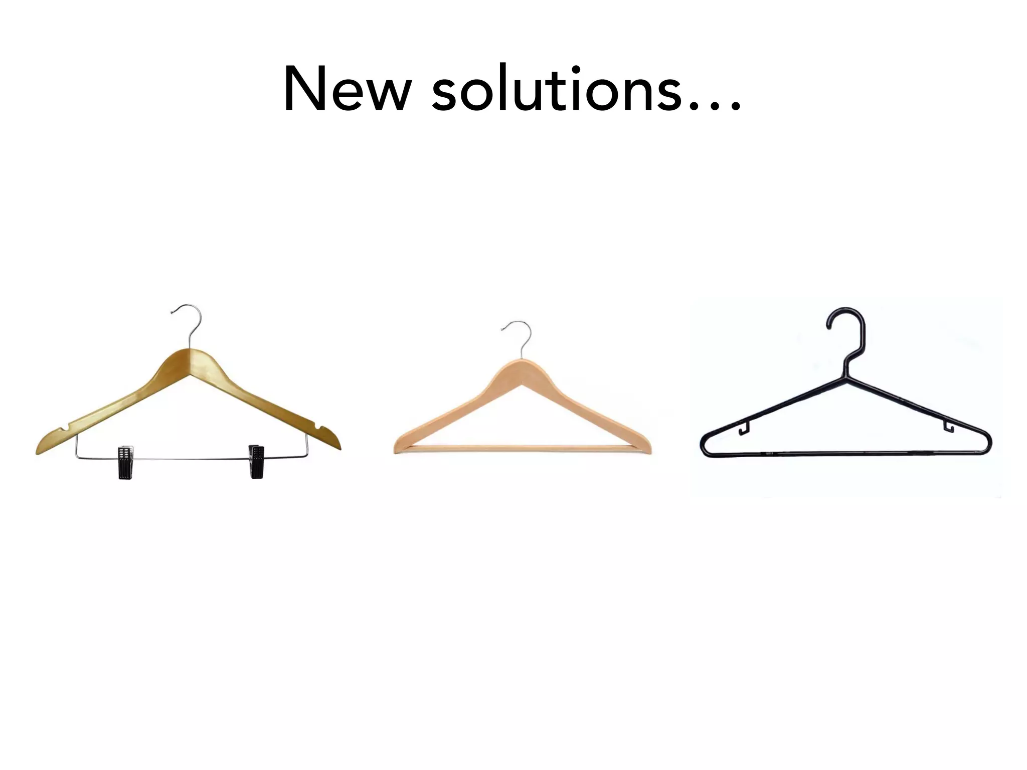 New solutions…
 
