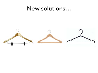New solutions…
 