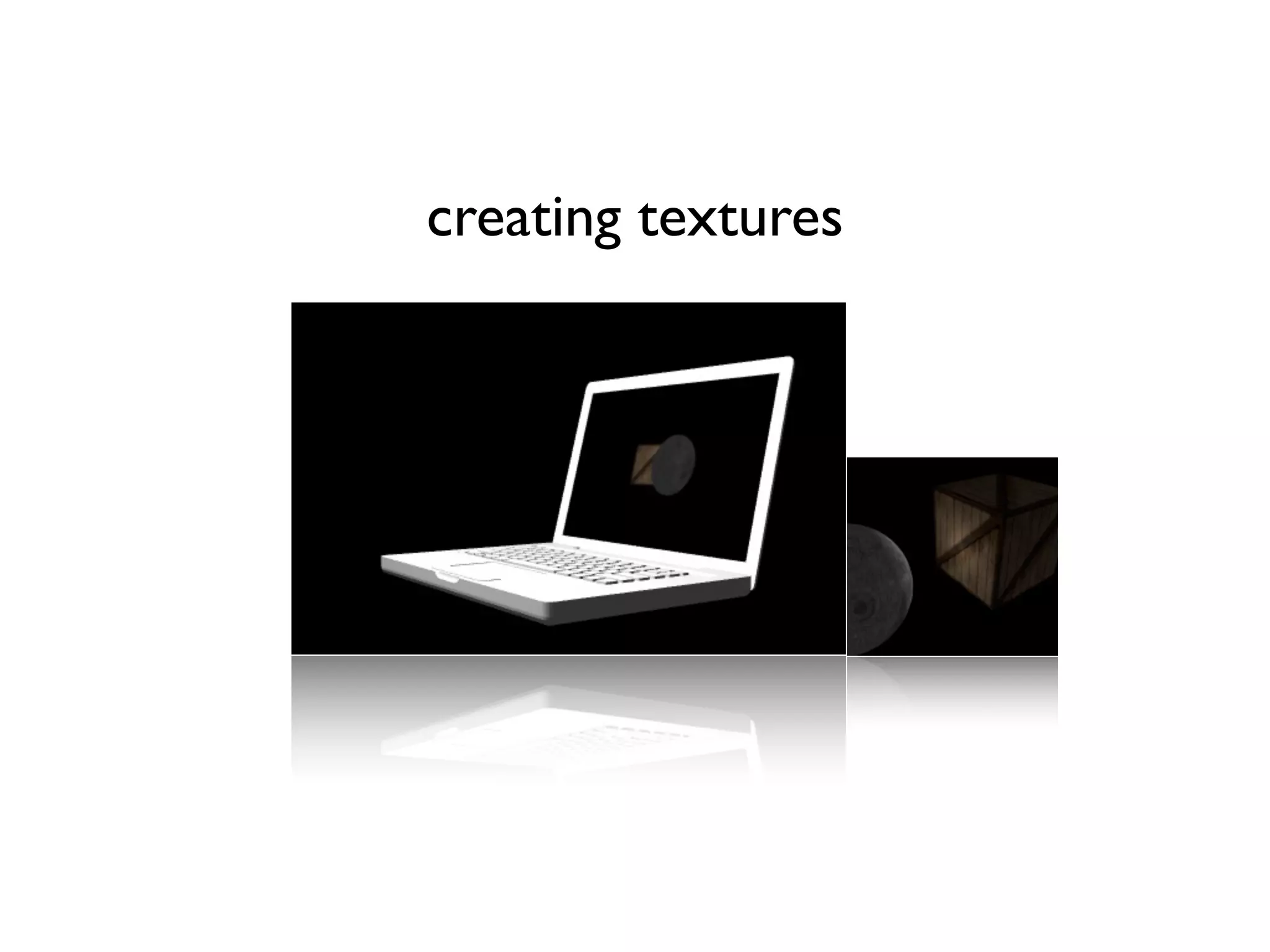 creating textures
 