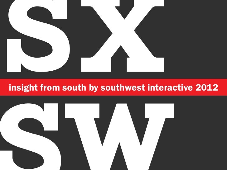 SXinsight from south by southwest interactive 2012 
