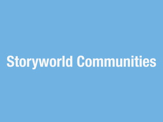 Storyworld Communities
 