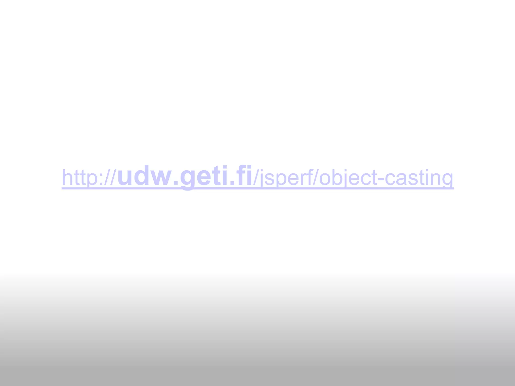 http://udw.geti.fi/jsperf/object-casting
 