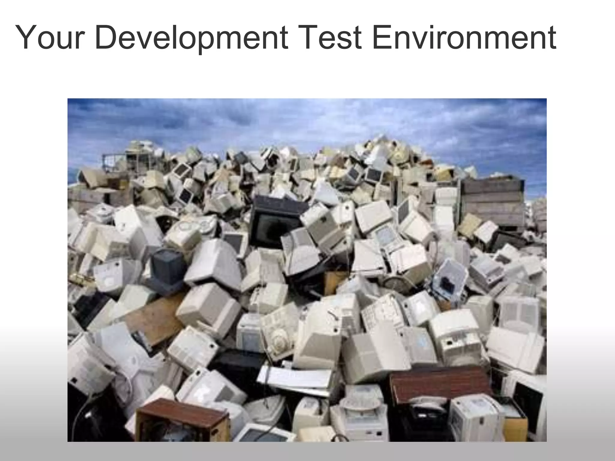 Your Development Test Environment
 