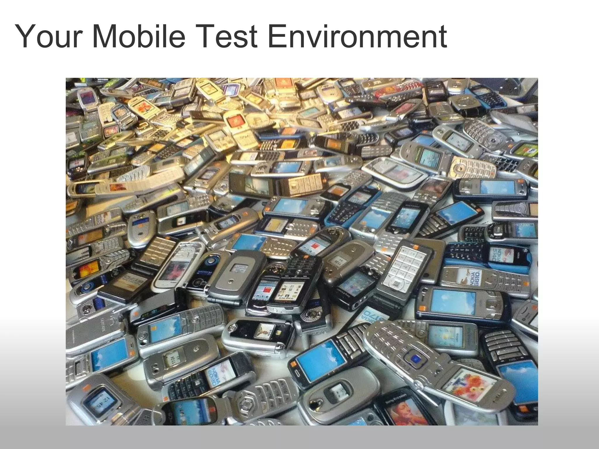 Your Mobile Test Environment
 