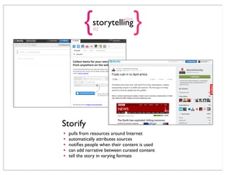 {   storytelling
               #2                 }
                              cont.




Storify
•   pulls from resour...