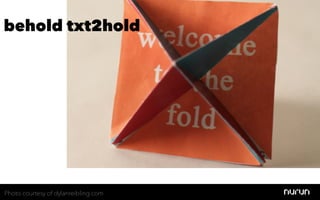 behold txt2hold




Photo courtesy of dylanreibling.com
 