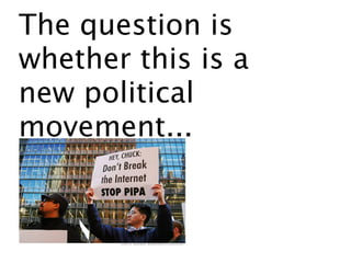 The question is
whether this is a
new political
movement...
