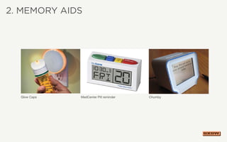 2. Memory Aids
Glow Caps MedCenter Pill reminder Chumby
 