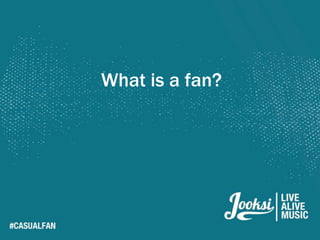What is a fan?
 