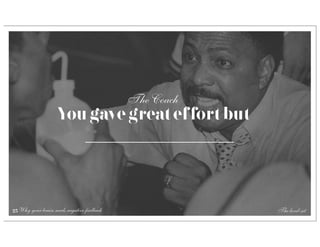 The Coach
                    You gave great effort but




25 Why your brain needs negative feedback               The level-set
 