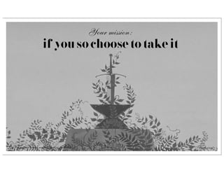 Your mission:
                      if you so choose to take it




53 Why your brain needs negative feedback
76                                                          The closing
 
