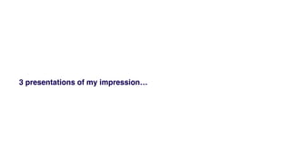 3 presentations of my impression
 