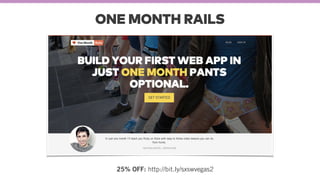 ONE MONTH RAILS
25% OFF: http://bit.ly/sxswvegas2
 