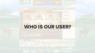 WHO IS OUR USER?
 
