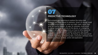 20THE COLLECTIVE / HAVAS MEDIA + CAKE GROUP / TEN TRENDS / SXSW 2014
07
PREDICTIVE TECHNOLOGY
Technologists are beginning ...