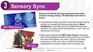 9
Sensors will identify the exact experiences that elicit
maximum energy and joy. The first steps were seen in
Austin:
•  ...