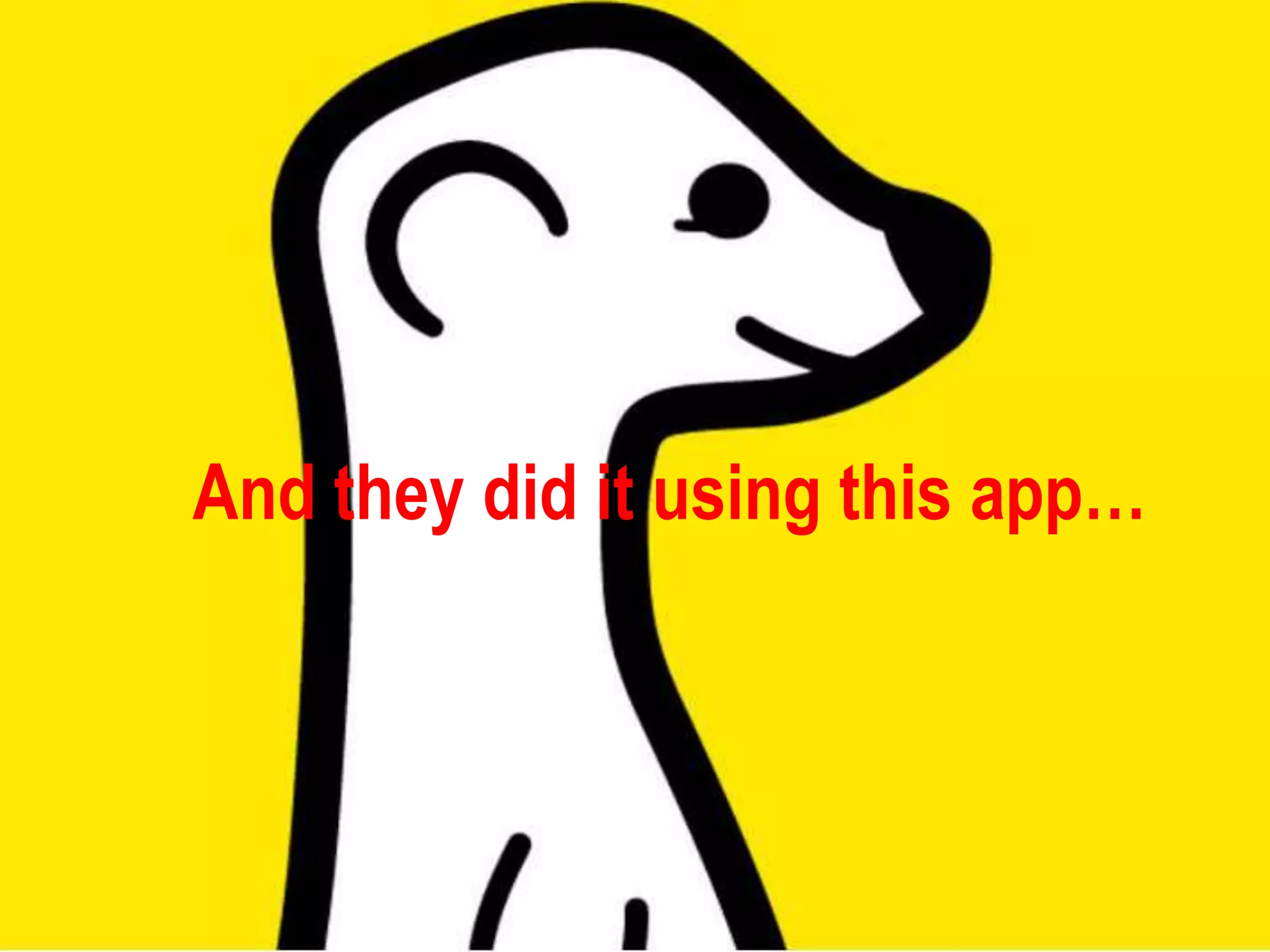 And they did it using this app…
 