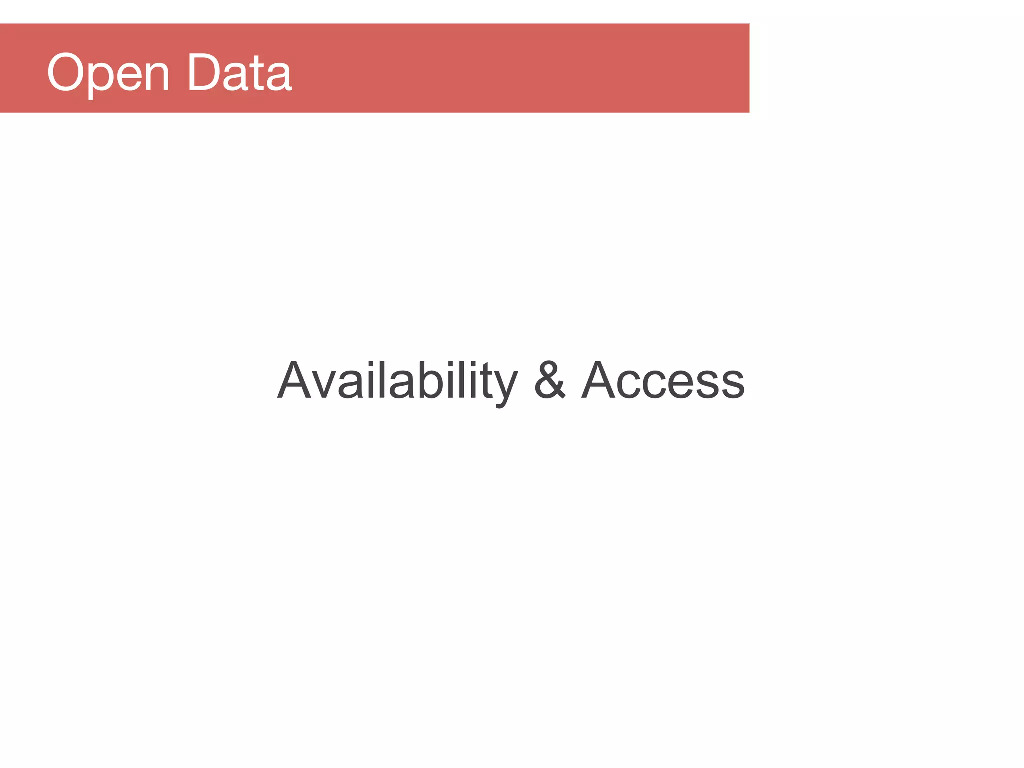 Availability & Access
Open Data
 