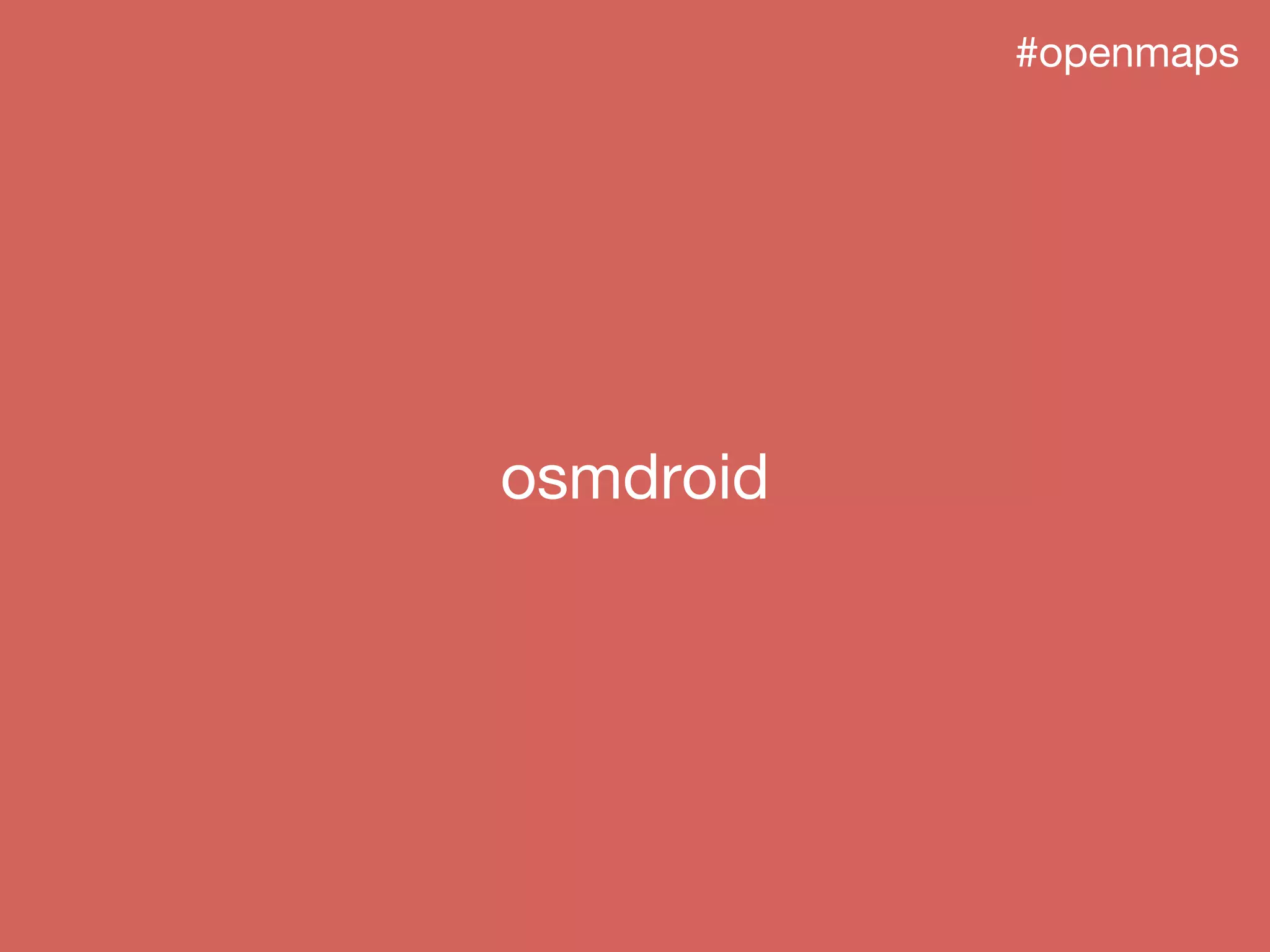 osmdroid
#openmaps
 
