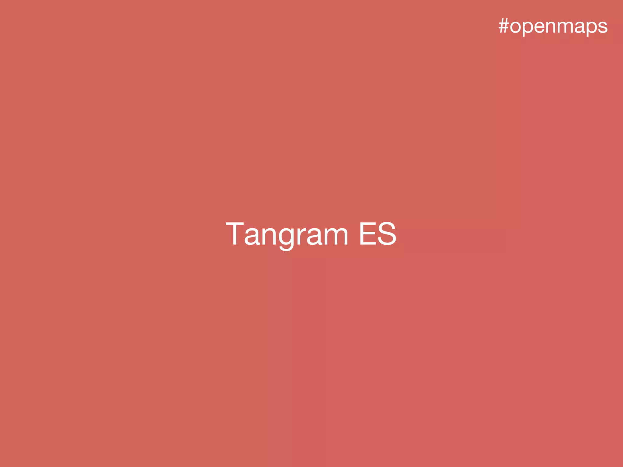 Tangram ES
#openmaps
 