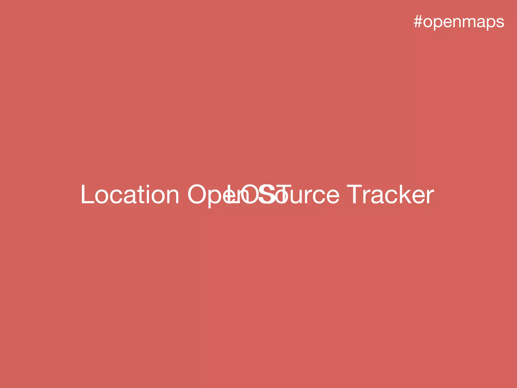 #openmaps
LOSTLocation Open Source TrackerLocation Open Source Tracker
 