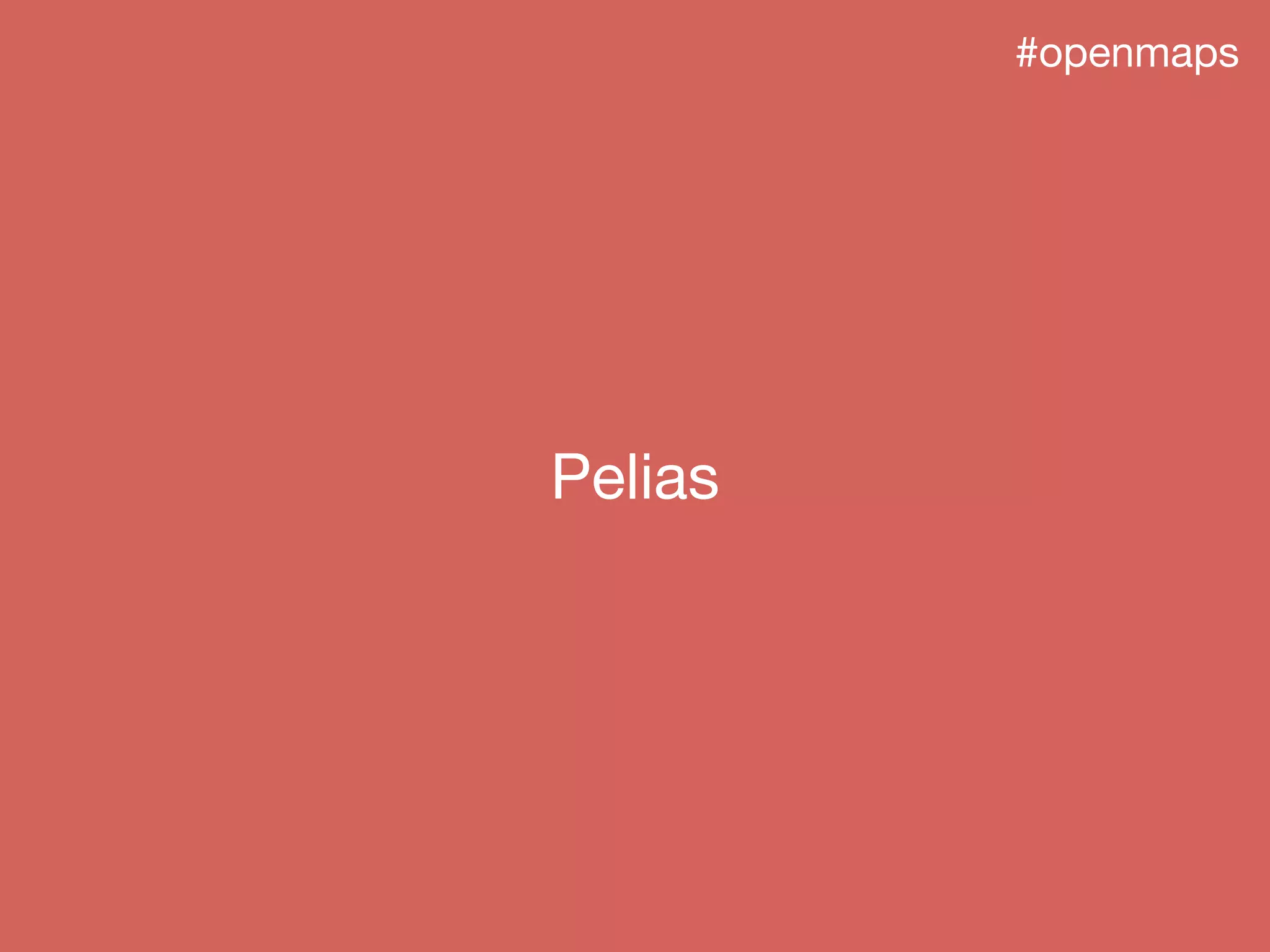Pelias
#openmaps
 
