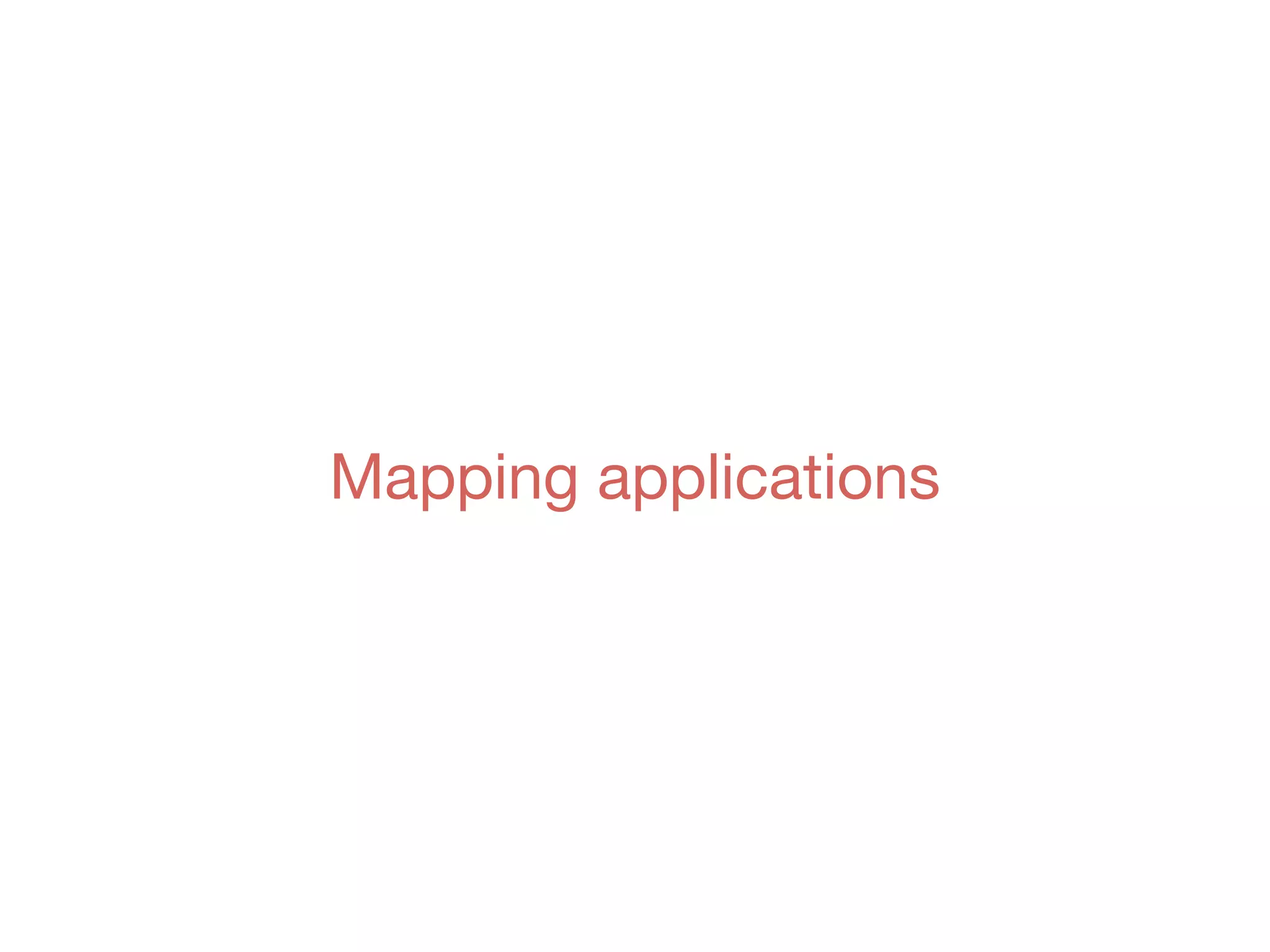 Mapping applications
 