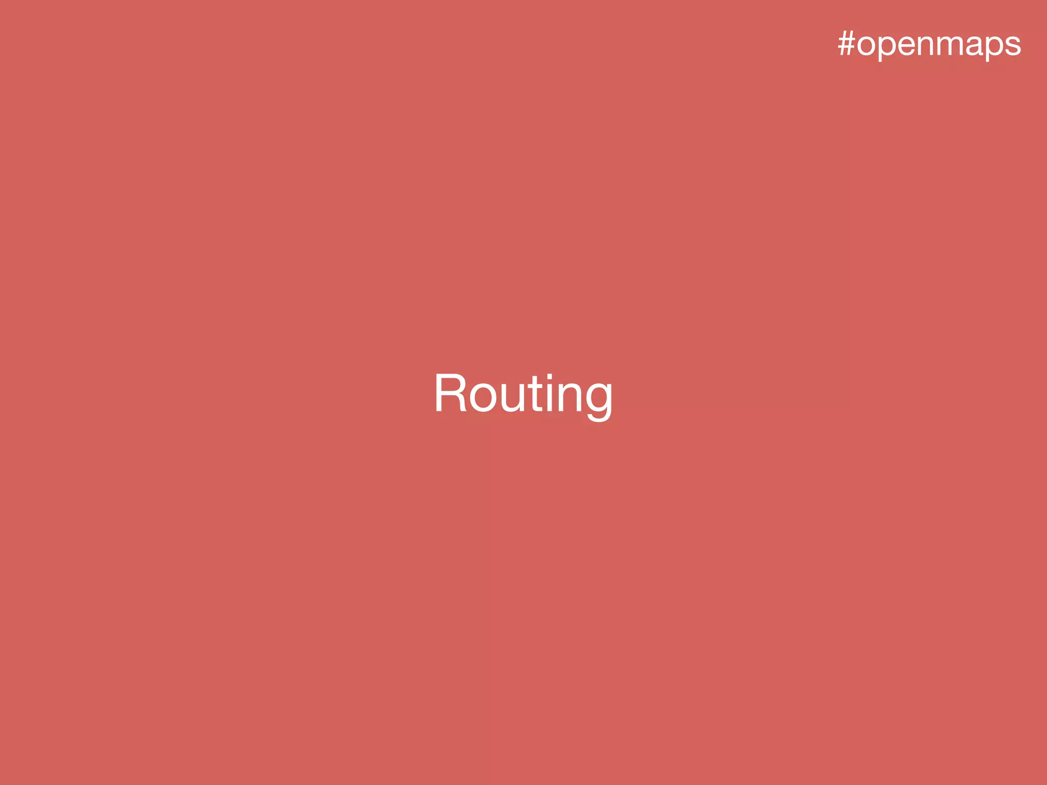Routing
#openmaps
 