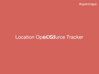 #openmaps
LOSTLocation Open Source TrackerLocation Open Source Tracker
 