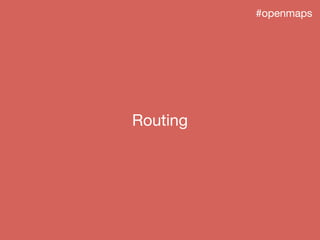 Routing
#openmaps
 