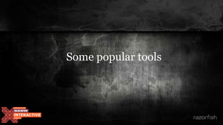 Some popular tools
 