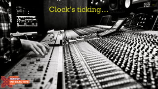 Clock’s ticking…
40
 