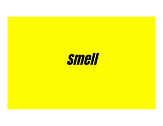 Smell
 