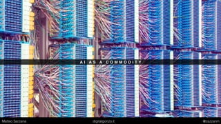 O L D T E C H + N E W T E C H = A I A T S C A L E
Matteo Sarzana digitalgonzo.it @zazzanm
 