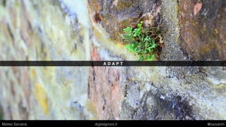 5 K E Y T A K E A W A Y S
Matteo Sarzana digitalgonzo.it @zazzanm
 