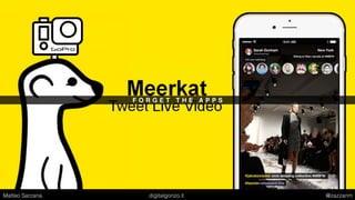 F O R G E T T H E A P P S
Matteo Sarzana digitalgonzo.it @zazzanm
 