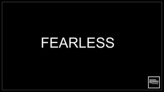 FEARLESS
 