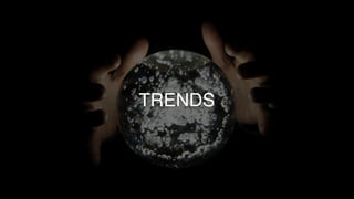 TRENDS
 