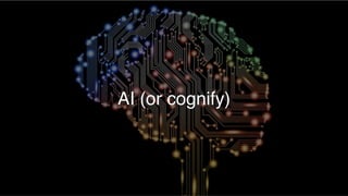 AI (or cognify)
 