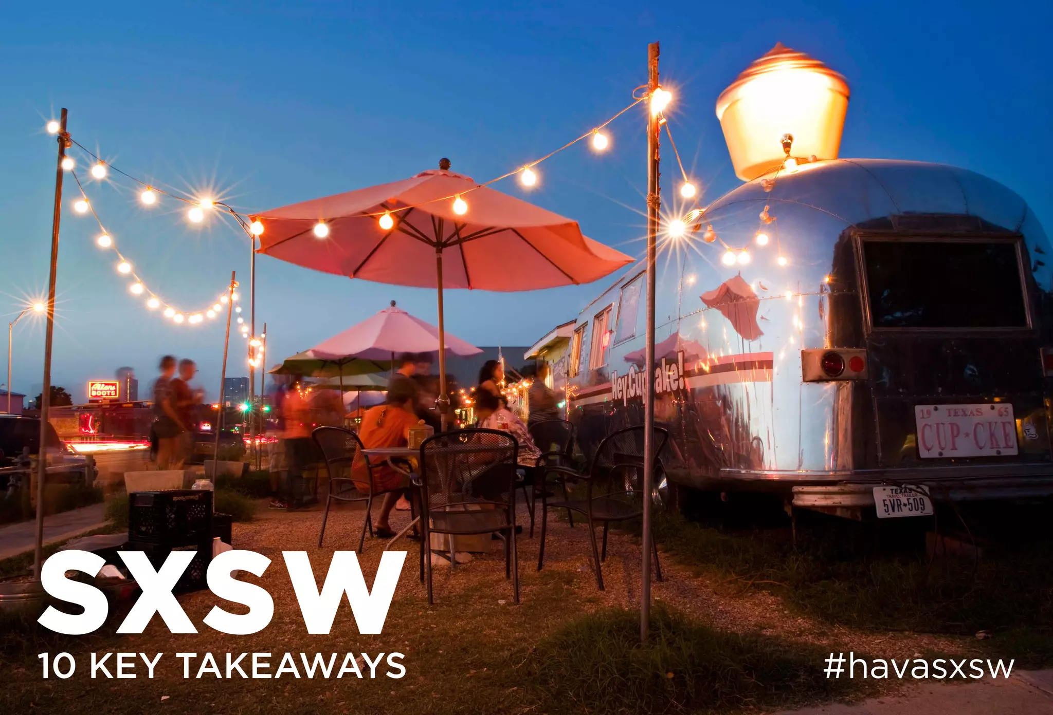 10 KEY TAKEAWAYS #havasxsw
 