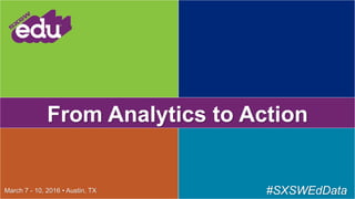 FROM ANALYTICS
TO ACTION
 