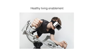Healthy living enablement!
 
