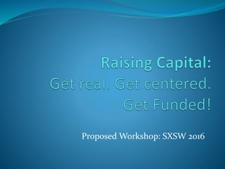 Proposed Workshop: SXSW 2016
 