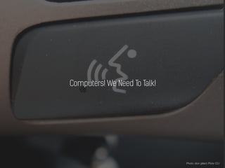 Computers! We Need To Talk!
Photo: dion gillard /Flickr CC/
 