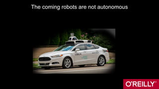 The coming robots are not autonomous
 