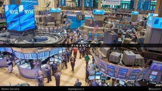 F I N A N C E
Matteo Sarzana digitalgonzo.it @zazzanm
 