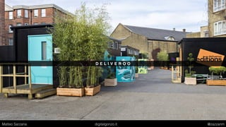 D E L I V E R O O
Matteo Sarzana digitalgonzo.it @zazzanm
 