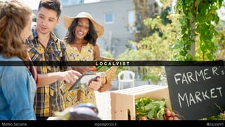 L O C A L V I S T
Matteo Sarzana digitalgonzo.it @zazzanm
 